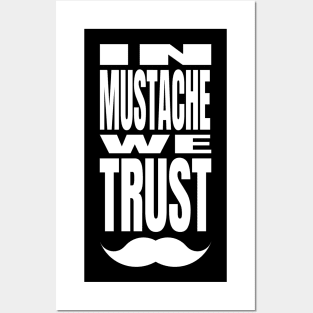 In Mustache We Trust Posters and Art